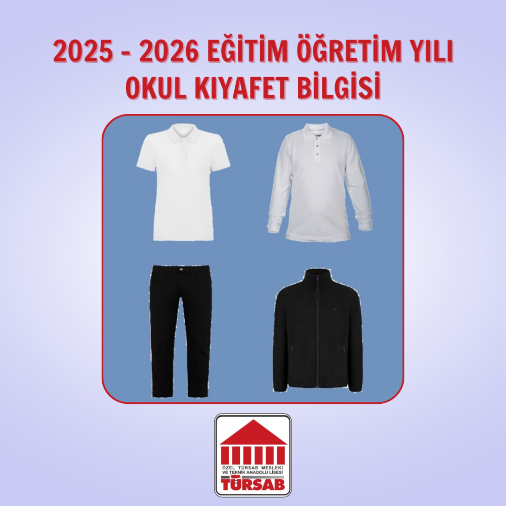 2025-2026 Eğitim Öğretim Yılı  Özel TÜRSAB Mesleki ve Teknik Anadolu Lisesi  Okul Kıyafet Bilgisi